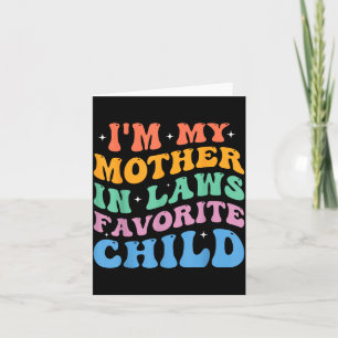 I'm My Mother In Laws Favorite Child Funny Parent Card