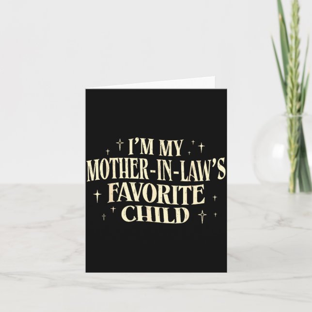 I'm My Mother In Law's Favorite Child Funny Parent Card (Front)
