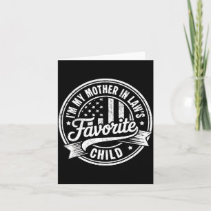 I'm My Mother In Law's Favorite Child Funny Parent Card