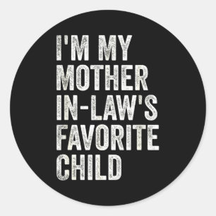 I'm My Mother In Laws Favorite Child Funny Parent  Classic Round Sticker