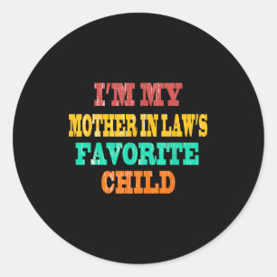I'm My Mother In Law's Favorite Child Funny Parent Classic Round Sticker