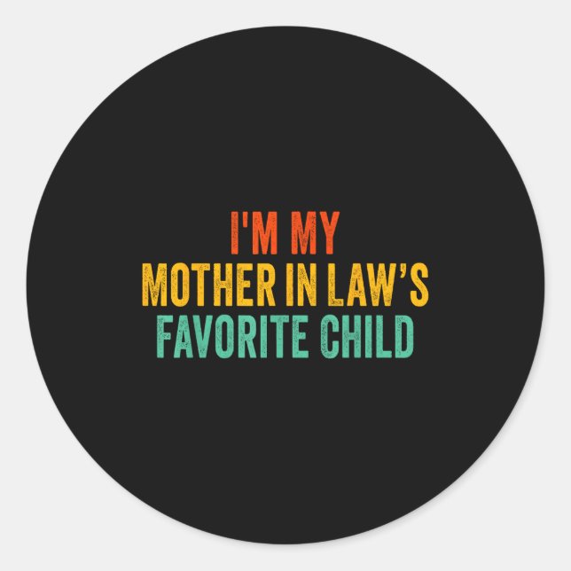 Im My Mother In Laws Favorite Child Funny Parent  Classic Round Sticker (Front)