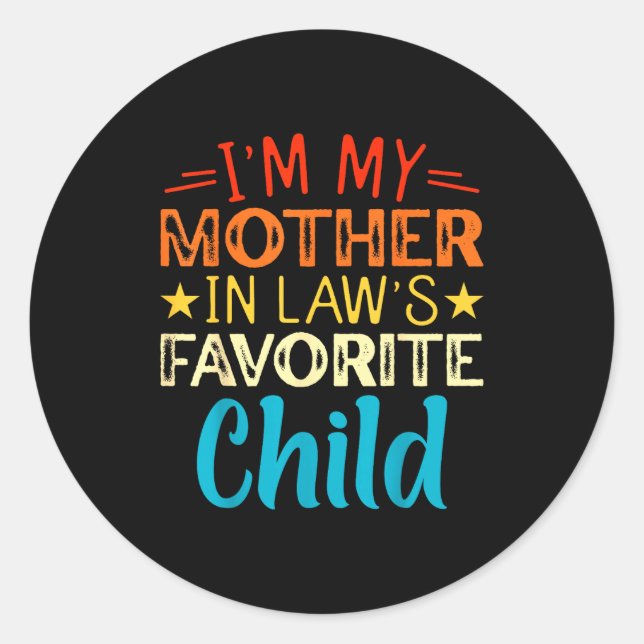 I'm My Mother In Laws Favorite Child Funny Parent  Classic Round Sticker (Front)