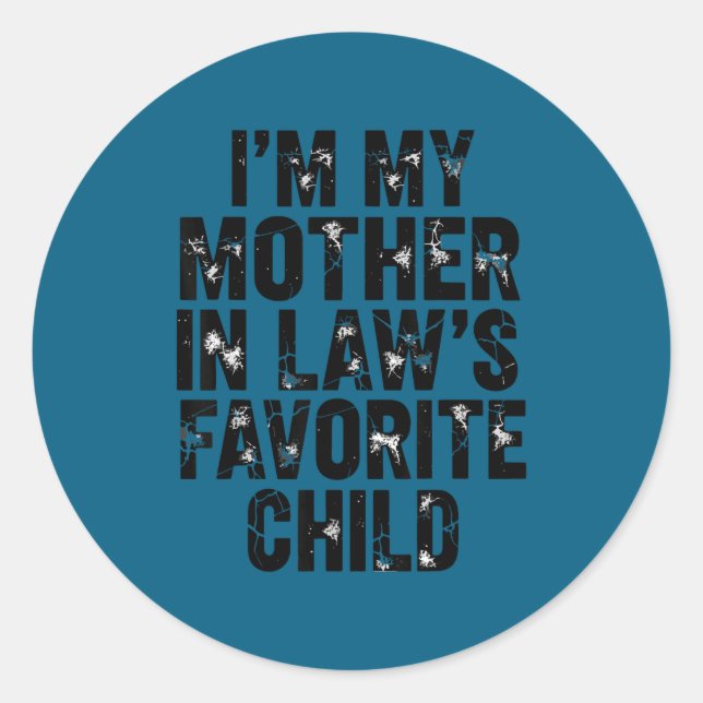 I'm My Mother In Law's Favorite Child Funny Parent Classic Round Sticker (Front)