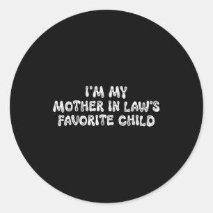 I'm My Mother In Law's Favorite Child Funny Parent Classic Round Sticker
