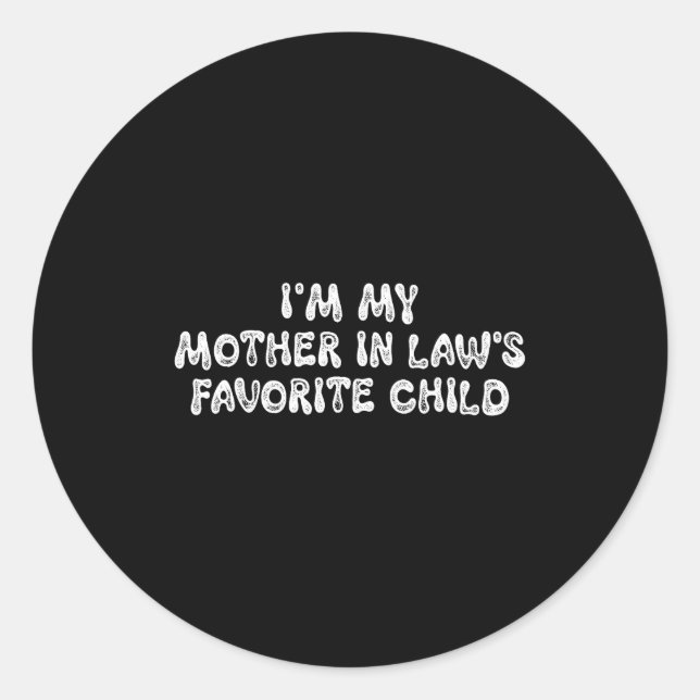 I'm My Mother In Law's Favorite Child Funny Parent Classic Round Sticker (Front)