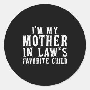 I'm My Mother In Law's Favorite Child Funny Parent Classic Round Sticker