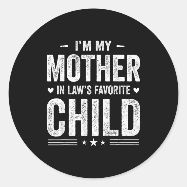 I'm My Mother In Law's Favorite Child Funny Parent Classic Round Sticker (Front)