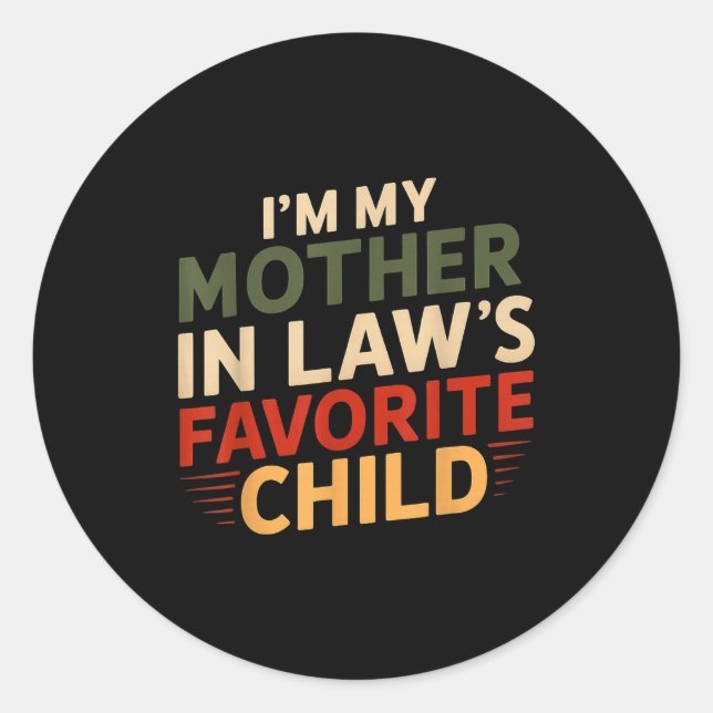 I'm My Mother In Law's Favorite Child Funny Parent Classic Round Sticker (Front)