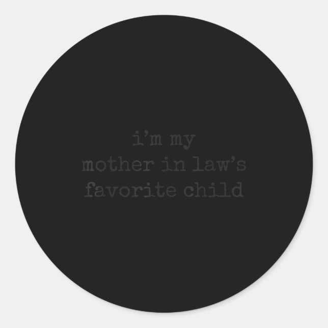 I'm My Mother In Law's Favorite Child Funny Parent Classic Round Sticker (Front)