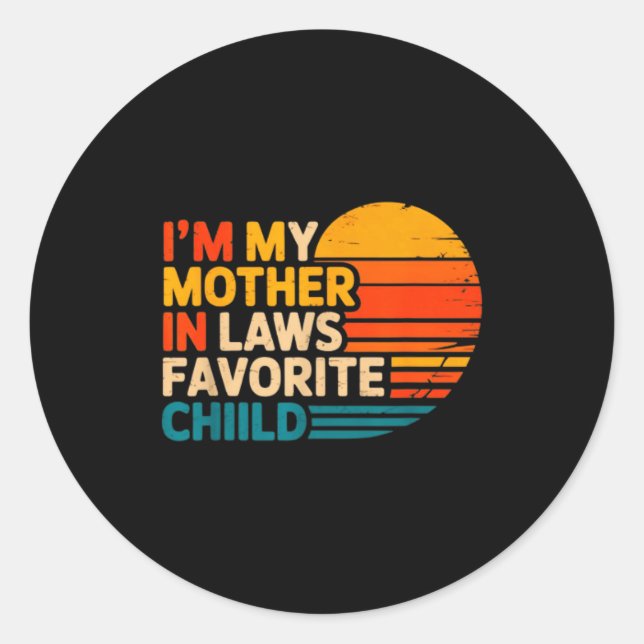 I'm My Mother In Laws Favorite Child Funny Parent  Classic Round Sticker (Front)