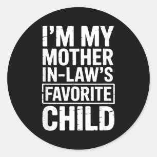 I'm My Mother In Law's Favorite Child Funny Parent Classic Round Sticker