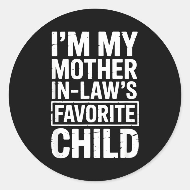 I'm My Mother In Law's Favorite Child Funny Parent Classic Round Sticker (Front)