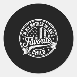 I'm My Mother In Law's Favorite Child Funny Parent Classic Round Sticker