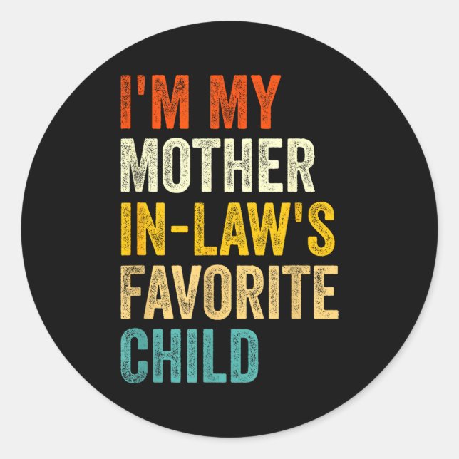 I'm My Mother In Laws Favorite Child Funny Parent  Classic Round Sticker (Front)