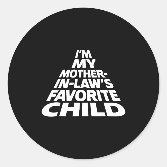 I'm My Mother In Law's Favorite Child Funny Parent Classic Round Sticker (Front)