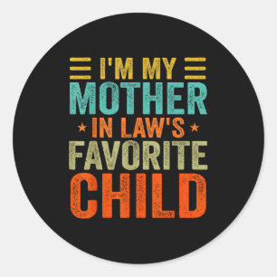 I'm My Mother In Law's Favorite Child Funny Parent Classic Round Sticker