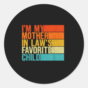 Im My Mother In Laws Favorite Child Funny Parent Classic Round Sticker