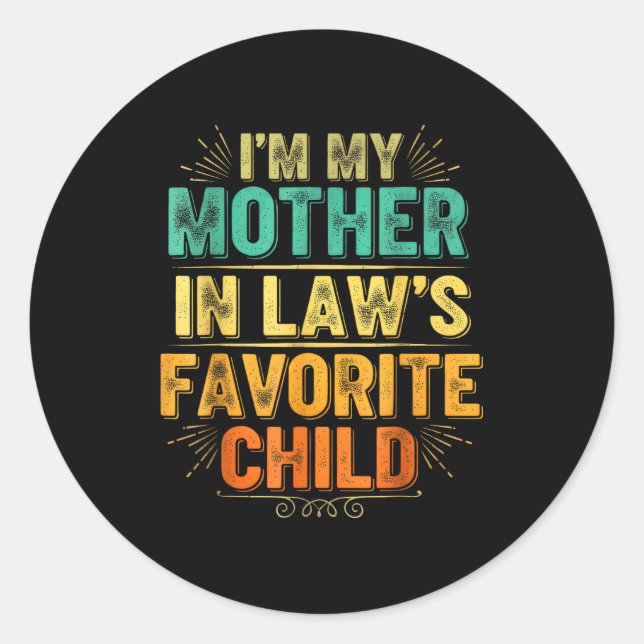 I'm My Mother In Law's Favorite Child Funny Parent Classic Round Sticker (Front)