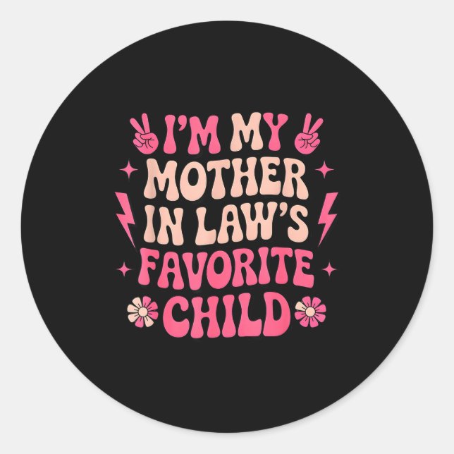 I'm My Mother In Laws Favorite Child Funny Parent  Classic Round Sticker (Front)