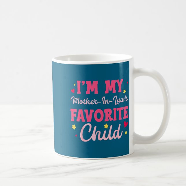 I'm My Mother In Law's Favorite Child Funny Parent Coffee Mug (Right)