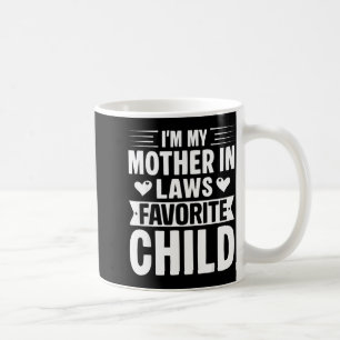 I'm My Mother In Laws Favorite Child Funny Parent  Coffee Mug