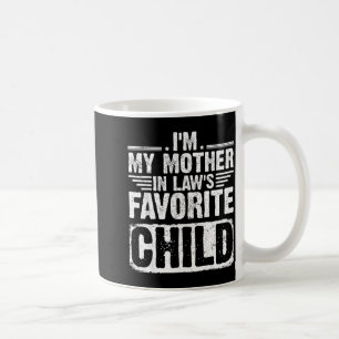 I'm My Mother In Law's Favorite Child Funny Parent Coffee Mug