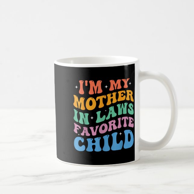 I'm My Mother In Laws Favorite Child Funny Parent  Coffee Mug (Right)
