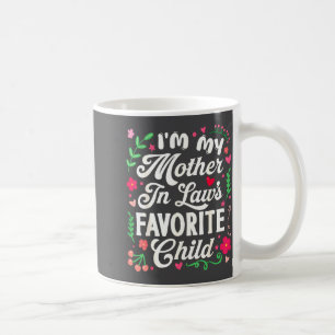 I'm My Mother In Law's Favorite Child Funny Parent Coffee Mug