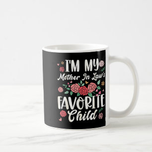 I'm My Mother In Law's Favorite Child Funny Parent Coffee Mug
