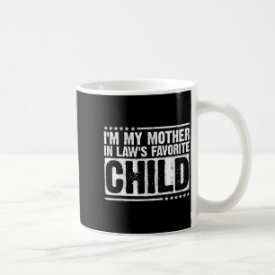 I'm My Mother In Law's Favorite Child Funny Parent Coffee Mug