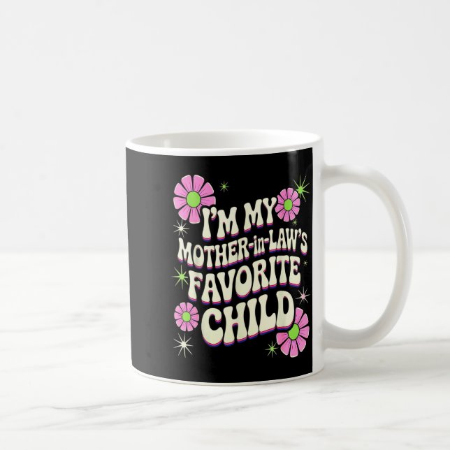 I'm My Mother In Law's Favorite Child Funny Parent Coffee Mug (Right)