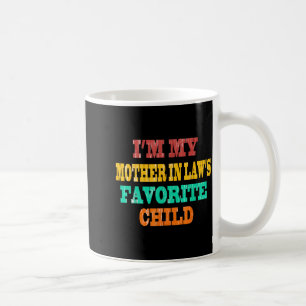 I'm My Mother In Law's Favorite Child Funny Parent Coffee Mug