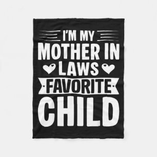 I'm My Mother In Laws Favorite Child Funny Parent  Fleece Blanket