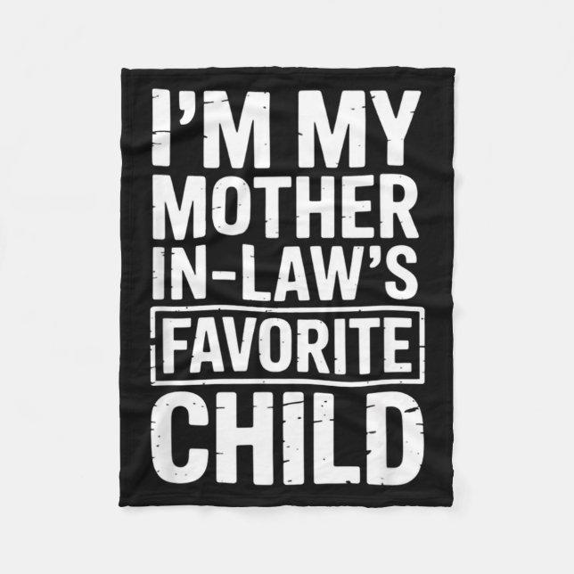 I'm My Mother In Law's Favorite Child Funny Parent Fleece Blanket (Front)