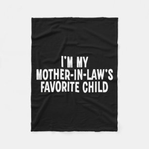 Im My Mother In Laws Favorite Child Funny Parent  Fleece Blanket