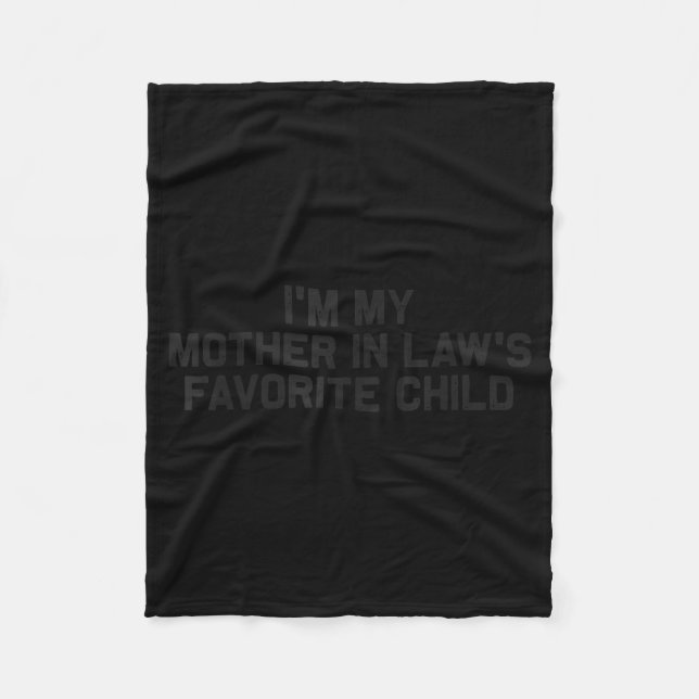 I'm My Mother In Law's Favorite Child Funny Parent Fleece Blanket (Front)