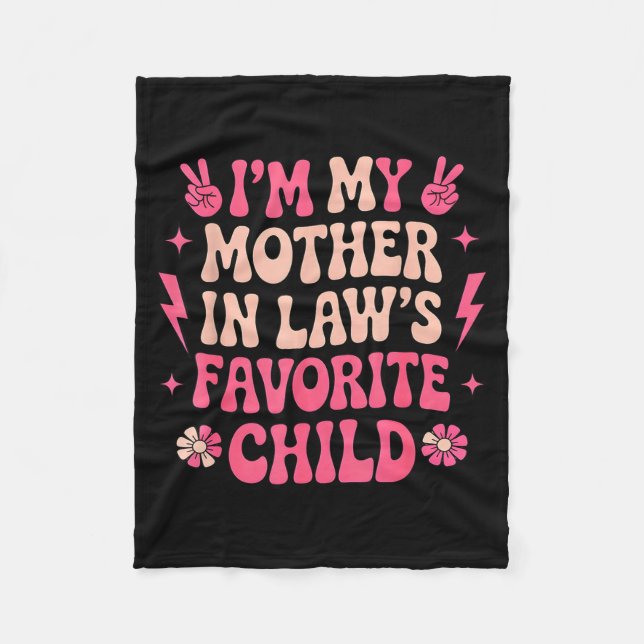 I'm My Mother In Laws Favorite Child Funny Parent  Fleece Blanket (Front)