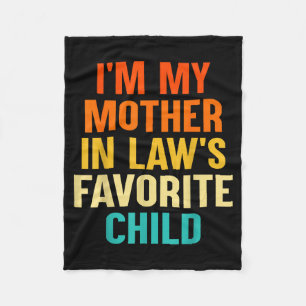 I'm My Mother In Laws Favorite Child Funny Parent  Fleece Blanket