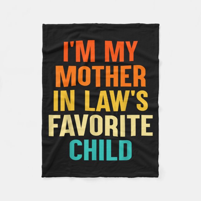 I'm My Mother In Laws Favorite Child Funny Parent  Fleece Blanket (Front)
