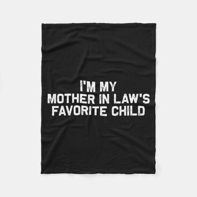 I'm My Mother In Law's Favorite Child Funny Parent Fleece Blanket (Front)