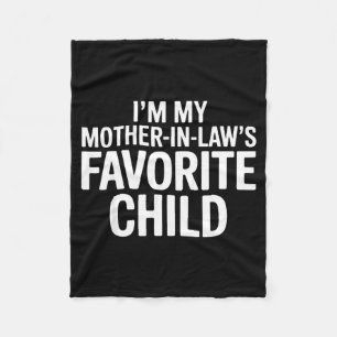 Im My Mother In Laws Favorite Child Funny Parent Fleece Blanket