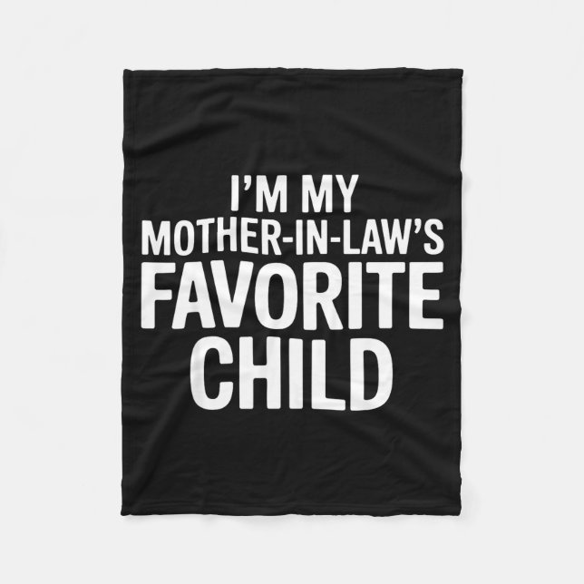 Im My Mother In Laws Favorite Child Funny Parent  Fleece Blanket (Front)
