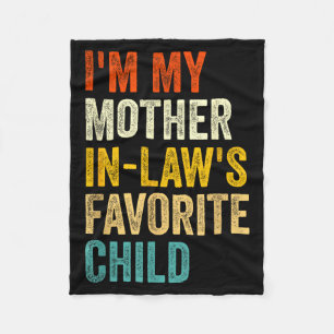 I'm My Mother In Laws Favorite Child Funny Parent  Fleece Blanket