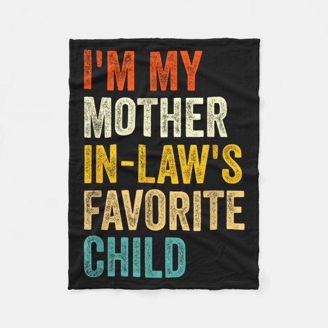 I'm My Mother In Laws Favorite Child Funny Parent  Fleece Blanket (Front)