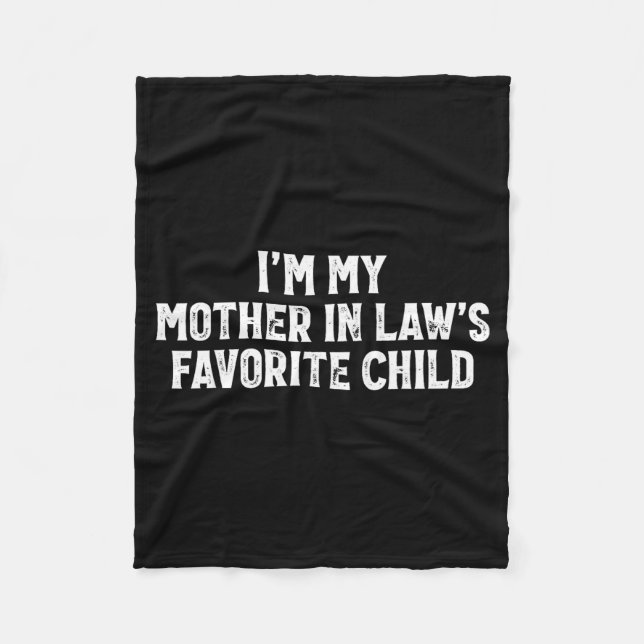 I'm My Mother In Laws Favorite Child Funny Parent  Fleece Blanket (Front)