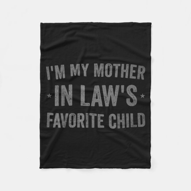 I'm My Mother In Laws Favorite Child Funny Parent  Fleece Blanket (Front)
