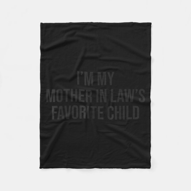 I'm My Mother In Law's Favorite Child Funny Parent Fleece Blanket (Front)
