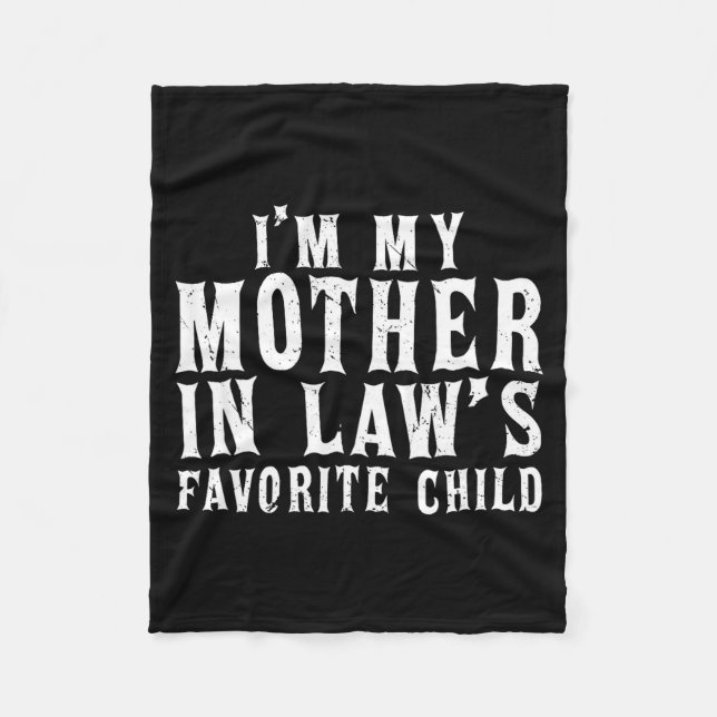 I'm My Mother In Law's Favorite Child Funny Parent Fleece Blanket (Front)