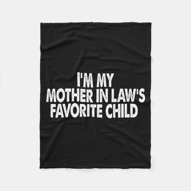 I'm My Mother In Law's Favorite Child Funny Parent Fleece Blanket (Front)
